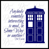 Anybody Remotely Interesting is MAD, In Some Way or Another! Doctor Who, TARDIS, Vinyl Wall Decal