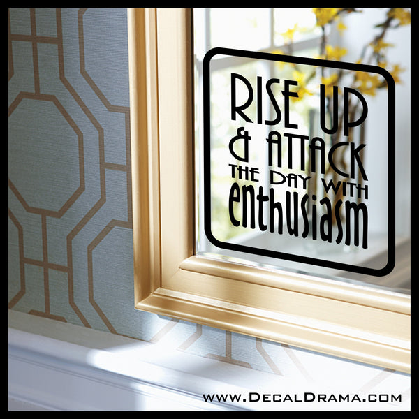 Rise Up And Attack The Day With Enthusiasm Mirror Motivator Vinyl Decal