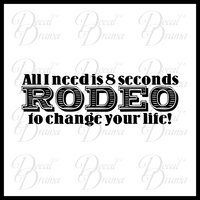 Rodeo All I need is 8 seconds to Change Your Life Vinyl Car/Laptop Decal