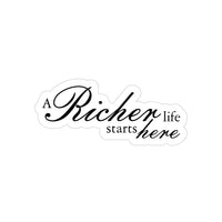 A Richer Life Starts Here, Outdoor Stickers, Die-Cut