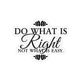 Do What is Right, Not What Is Easy, Stickers, Die-Cut