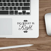 Do What is Right, Not What Is Easy, Stickers, Die-Cut