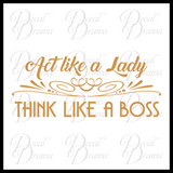 Act Like a Lady Think Like a Boss Mirror Motivator Vinyl Decal