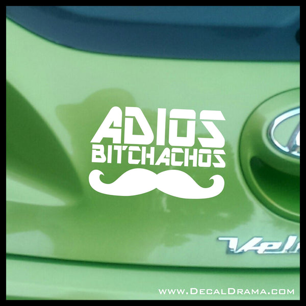 Adios Bitchachos Funny Vinyl Car/Laptop Decal