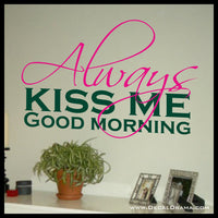 ALWAYS Kiss Me Good Morning, 2-color Vinyl Wall Decal