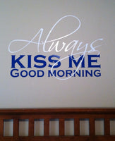 ALWAYS Kiss Me Good Morning, 2-color Vinyl Wall Decal