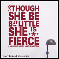 And Though She Be But Little She is Fierce, Shakespeare Vinyl Wall Decal