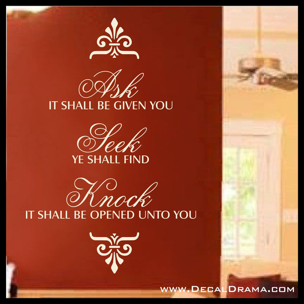 Ask it shall be given you, Seek ye shall find, Knock it shall be given unto you, Matthew 7:7 Vinyl Wall Decal