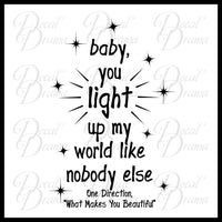 Baby You Light Up My World Like Nobody Else, VERTICAL One Direction What Makes You Beautiful lyrics Vinyl Wall Decal