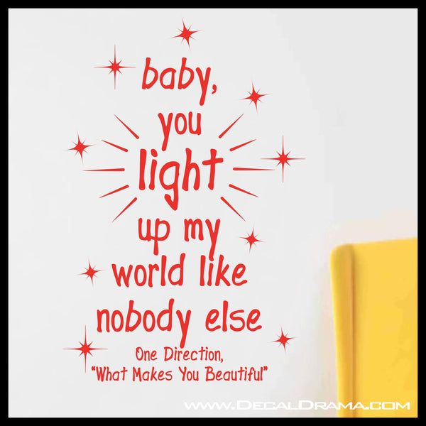 Baby You Light Up My World Like Nobody Else, VERTICAL One Direction What Makes You Beautiful lyrics Vinyl Wall Decal