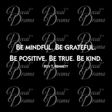 Be Mindful. Be Grateful. Be Positive. Be True. Be Kind. Roy T Bennett Mirror Motivator Vinyl Decal