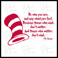 Be Who You are and Say What you Feel ... those who Matter don't Mind, Dr Seuss Vinyl Wall Decal