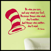 Be Who You are and Say What you Feel ... those who Matter don't Mind, Dr Seuss Vinyl Wall Decal