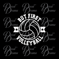But First Volleyball Vinyl Car/Laptop Decal