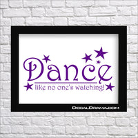 Dance Like No One is Watching Vinyl Decal