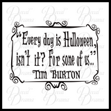 Every Day is Halloween Isn't It? For Some of Us Tim Burton Vinyl Decal