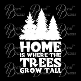 Home is Where the Tall Trees Grow, Nature Calls Outdoor Motivation Vinyl Car/Laptop Decal