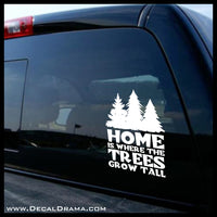 Home is Where the Tall Trees Grow, Nature Calls Outdoor Motivation Vinyl Car/Laptop Decal