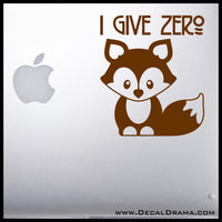 I Give Zero Fox Vinyl Car/Laptop Decal