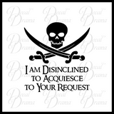 I am Disinclined to Acquiesce to Your Request Jolly Roger, Pirates of the Caribbean-inspired Vinyl Car/Laptop Decal