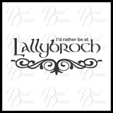 I'd Rather be at Lallybroch, Outlander-inspired Vinyl Car/Laptop Decal