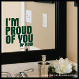 I'm Proud of You, Body Positive Mirror Motivator Vinyl Decal