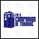 I'm a COMPANION in Training with TARDIS graphic, BBC's Doctor Who-inspired Vinyl Car/Laptop Decal