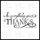In Everything Give Thanks, 1 Thessalonians 5:18 Vinyl Wall Decal