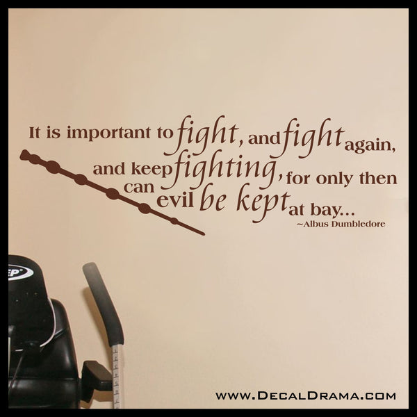 It Is Important To FIGHT And FIGHT And Keep On Fighting - Evil Be Kept At Bay, Albus Dumbledore, Harry-Potter-Inspired Fan Art Vinyl Wall Decal