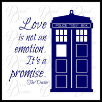 Love is not an Emotion It's a Promise, inspired by Doctor Who, TARDIS, Vinyl Wall Decal