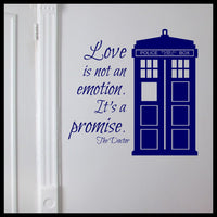 Love is not an Emotion It's a Promise, inspired by Doctor Who, TARDIS, Vinyl Wall Decal