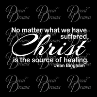 No Matter what We have Suffered CHRIST is the Source of Healing Jean Bingham Vinyl Mirror/Laptop Decal