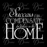 No Success can Compensate for Failure in the Home Vinyl Wall Decal