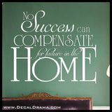 No Success can Compensate for Failure in the Home Vinyl Wall Decal