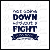 Not Going Down Without a FIGHT Illness/Disability Awareness Vinyl Car/Laptop Decal