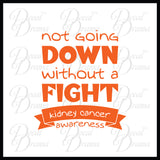 Not Going Down Without a FIGHT Illness/Disability Awareness Vinyl Car/Laptop Decal