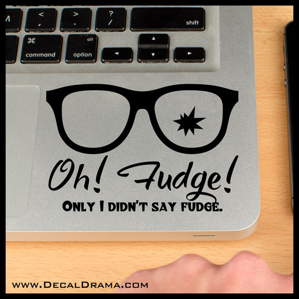 Oh! Fudge! Only I Didn't Say Fudge, A Christmas Story-inspired Fan Art Vinyl Car/Laptop Decal