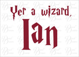 Personalized Yer a Wizard! Harry Potter-inspired Fan Art Vinyl Wall Decal