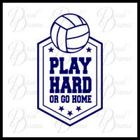 Play Hard or Go Home Volleyball Vinyl Car/Laptop Decal
