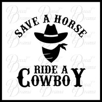 Save a Horse, Ride a COWBOY! Big & Rich lyric with cowboy graphic Vinyl Car/Laptop Decal