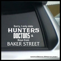 Sorry I Only Date HUNTERS DOCTORS and Boys from BAKER Street, SuperWhoLock-inspired Fan Art Vinyl Car/Laptop Decal