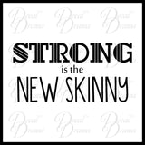STRONG Is The NEW SKINNY, Fitness Motivation Vinyl Wall Decal