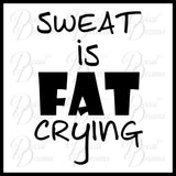 Sweat Is FAT CRYING, Fitness Motivation Vinyl Wall Decal