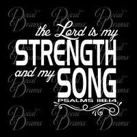 The Lord is My Strength and My Song, Psalm 118:14 Bible Old Testament Vinyl Wall Decal