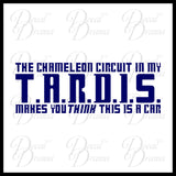 The Chameleon Circuit in My TARDIS makes you THINK (Car Truck SUV Jeep Van) Dr Who Vinyl Decal