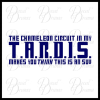 The Chameleon Circuit in My TARDIS makes you THINK (Car Truck SUV Jeep Van) Dr Who Vinyl Decal