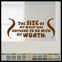 The Size Of My WAIST Has Nothing To Do With My WORTH, Body Positive Mirror Motivator Vinyl Decal