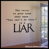 The Voice In Your Head That Says You Can't Do This, Is A LIAR, Fitness Motivation Vinyl Wall Decal
