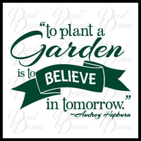 To Plant a Garden is to BELIEVE in Tomorrow, Audrey Hepburn Vinyl Wall Decal