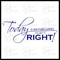 TODAY Is Another Chance To Get It RIGHT, Fitness Motivation Vinyl Wall Decal